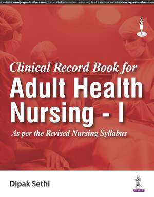 Clinical Record Book for Adult Health Nursing - I de Dipak Sethi