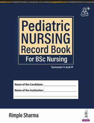 Pediatric Nursing Record Book for BSc Nursing de Rimple Sharma