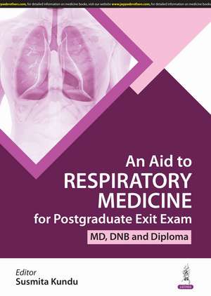 An Aid to Respiratory Medicine for Postgraduate Exit Exam: (MD, DNB & Diploma) de Susmita Kundu