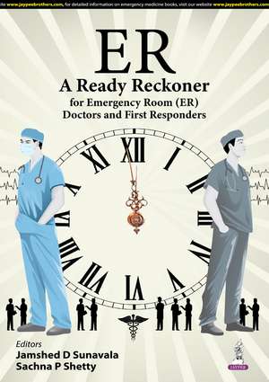 ER: A Ready Reckoner for Emergency Room (ER) Doctors and First Responders de Jamshed D Sunavala