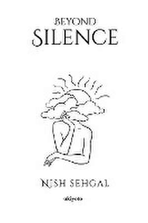 Sehgal, N: BEYOND SILENCE