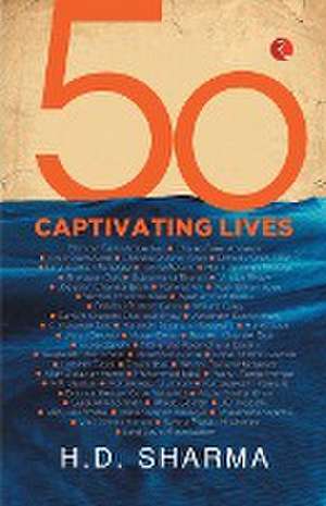 50 Captivating Lives de H.D. Sharma