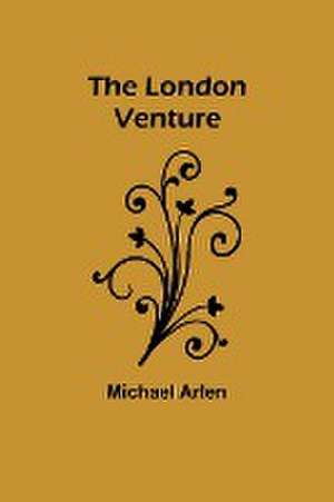 The London Venture de Michael Arlen