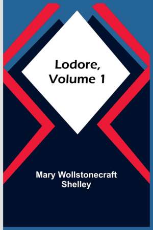 Lodore, Volume 1 de Mary Wollstonecraft Shelley