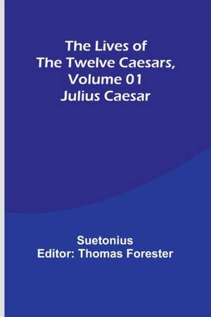 The Lives of the Twelve Caesars, Volume 01 de Suetonius