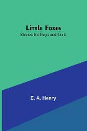 Little Foxes de E. A. Henry