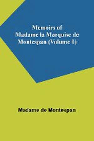 Memoirs of Madame la Marquise de Montespan (Volume 1) de Madame de Montespan