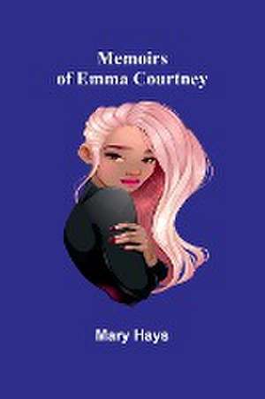 Memoirs of Emma Courtney de Mary Hays