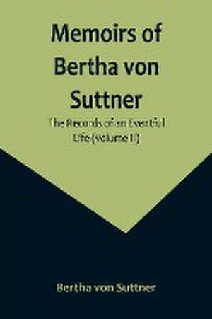 Memoirs of Bertha von Suttner de Bertha Von Suttner