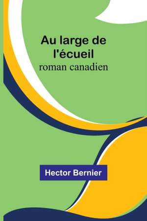 Au large de l'écueil de Hector Bernier