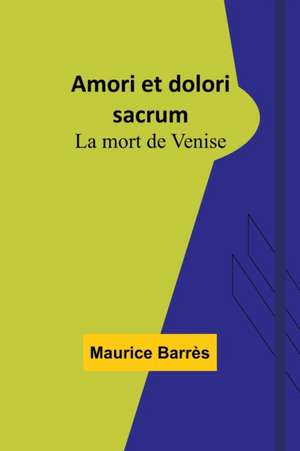 Amori et dolori sacrum de Maurice Barrès