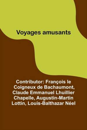 Voyages amusants de Claude Emmanuel Lhuillier Chapelle