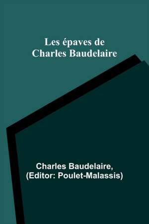 Les épaves de Charles Baudelaire de Charles Baudelaire