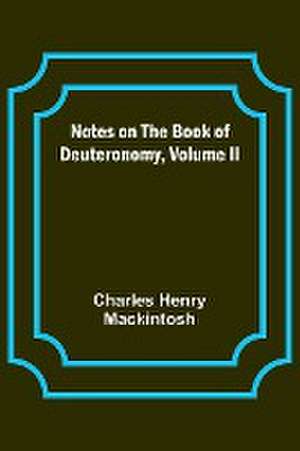 Notes on the Book of Deuteronomy, Volume II de Charles Henry Mackintosh