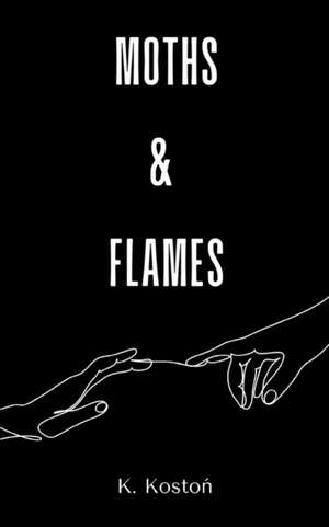 Moths & Flames de K. Kosto¿