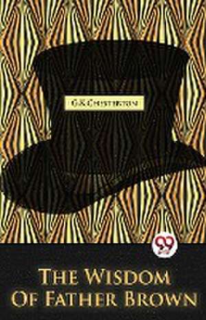Wisdom of Father Brown de G. K. Chesterton