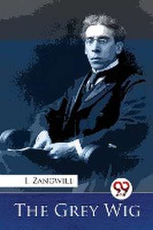 Grey Wig de I. Zangwill
