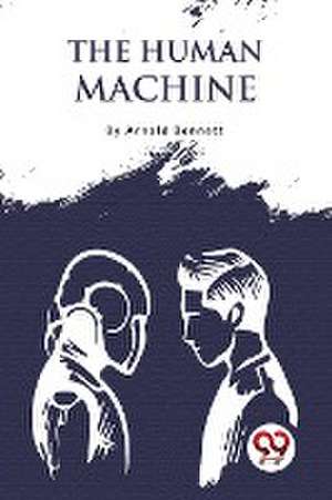 The Human Machine de Arnold Bennett