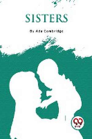 Sisters? de Ada Cambridge