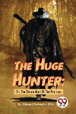 Huge Hunter de Edward Sylvester Ellis