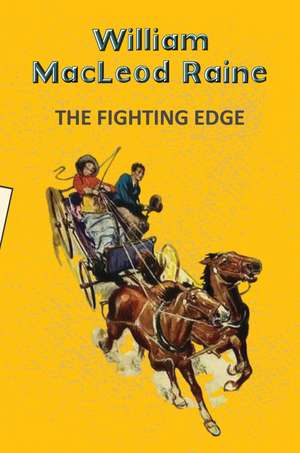 The Fighting Edge de William Mac Leod Raine