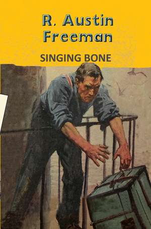 The Singing Bone de R. Austin Freeman