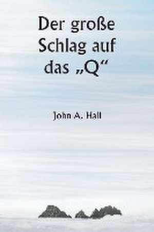 Hall, J: Der große Schlag auf das ¿Q"