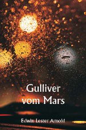 Gulliver vom Mars de Edwin Lester Arnold