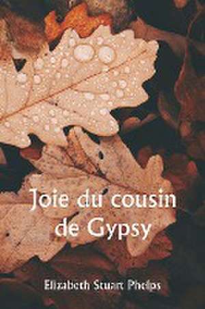 Joie du cousin de Gypsy de Elizabeth Stuart Phelps