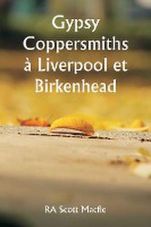 Gypsy Coppersmiths à Liverpool et Birkenhead de Ra Scott Macfie