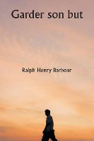 Garder son but de Ralph Henry Barbour