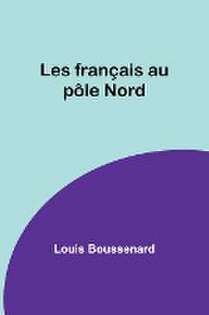 Les français au pôle Nord de Louis Boussenard