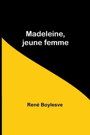 Madeleine, jeune femme de René Boylesve