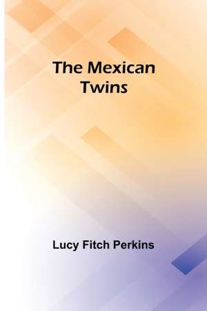 The Mexican Twins de Lucy Fitch Perkins