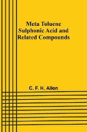 Meta Toluene Sulphonic Acid and Related Compounds de C. F. Allen