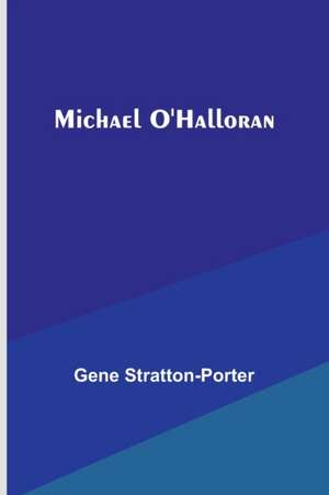 Michael O'Halloran de Gene Stratton-Porter