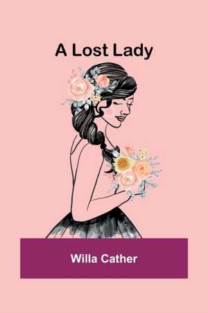 A Lost Lady de Willa Cather