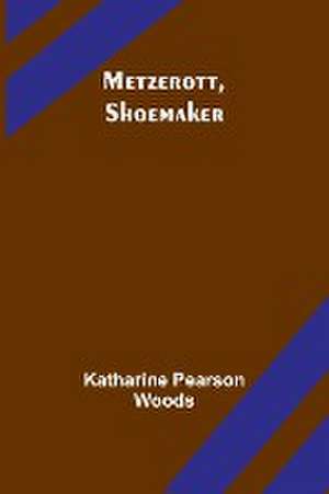 Metzerott, Shoemaker de Katharine Pearson Woods