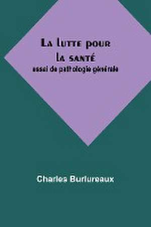 La lutte pour la santé de Charles Burlureaux