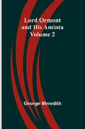 Lord Ormont and His Aminta - Volume 2 de George Meredith