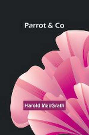 Parrot & Co de Harold Macgrath