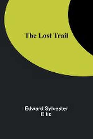 The Lost Trail de Edward Ellis