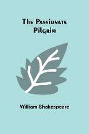 The Passionate Pilgrim de William Shakespeare