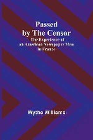 Passed by the censor de Wythe Williams