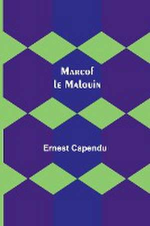 Marcof le Malouin de Ernest Capendu