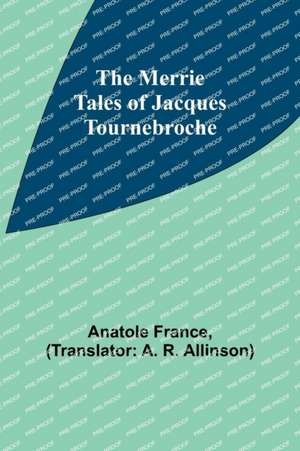 The Merrie Tales of Jacques Tournebroche de Anatole France