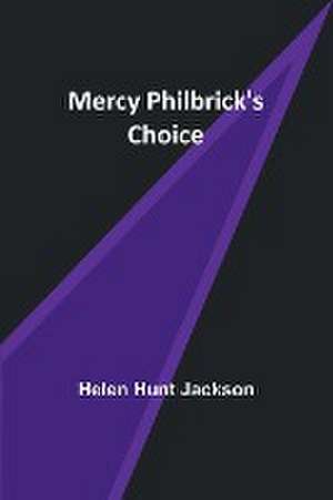 Mercy Philbrick's Choice de Helen Hunt Jackson