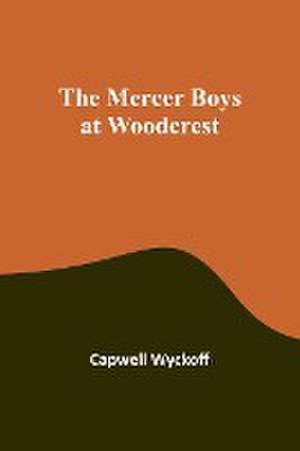 The Mercer Boys at Woodcrest de Capwell Wyckoff