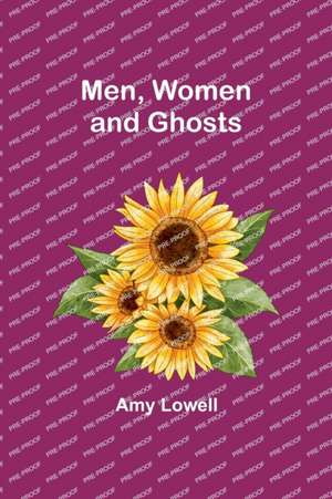 Men, Women and Ghosts de Amy Lowell