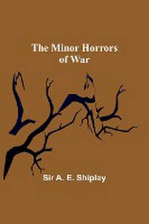 The Minor Horrors of War de A. Shipley